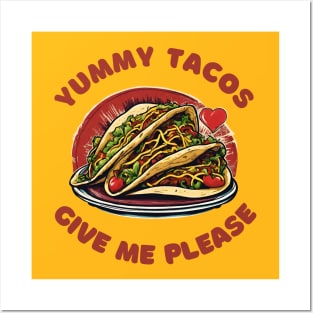 Yummy tacos give me please Posters and Art